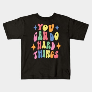 You Can Do Hard Things Back to School Teacher Women Student Kids T-Shirt